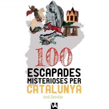 100 ESCAPADES MISTERIOSES PER CATALUNYA