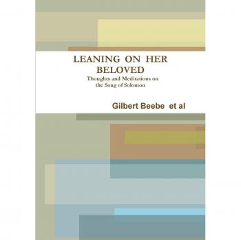 Leaning On Her Beloved Thoughts and Meditations on the Song of Solomon