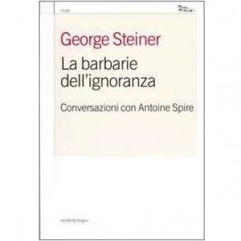 La barbarie dell'ignoranza. Conversazioni con Antoine Spire