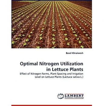 Optimal Nitrogen Utilization in Lettuce Plants: Effect of Nitrogen Forms, Plant Spacing and Irrigation Level on Lettuce Plants