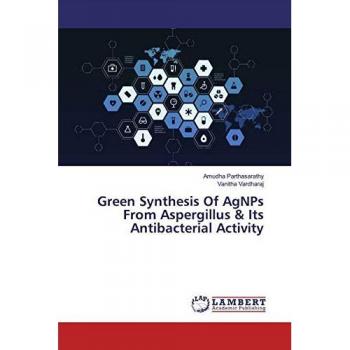 Green Synthesis Of AgNPs From Aspergillus & Its Antibacterial Activity