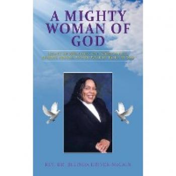 A MIGHTY WOMAN OF GOD: LEGACY OF PREACHING THE WORD OF GOD, HELPING PEOPLE, AND HER WALK OF FAITH IN GOD