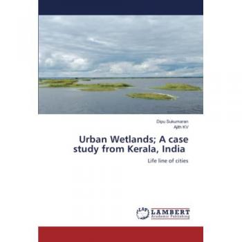 Urban Wetlands; A case study from Kerala, India: Life line of cities