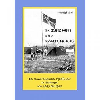 Im Zeichen der Rautenlilie: Der Bund Deutscher Pfadfinder in Erlangen 1949 bis 1971