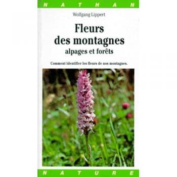 FLEURS DES MONTAGNES. Alpages et forêts (Minguiter)