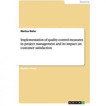 Implementation of quality control measures in project management and its impact on customer satisfaction: Magisterarbeit