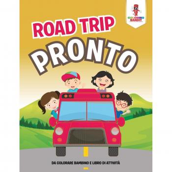 Road Trip Pronto: Da Colorare Bambino E Libro Di Attività