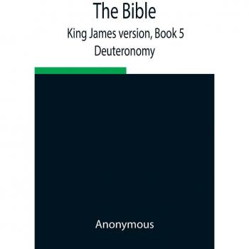 The Bible King James version Book 5; Deuteronomy