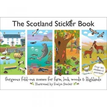 The Scotland Sticker Book : Gorgeous fold-out scenes for farm, loch, woods and Highlands.