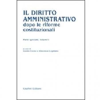 Il diritto amministrativo dopo le riforme costituzionali. Parte speciale. Vol. 1