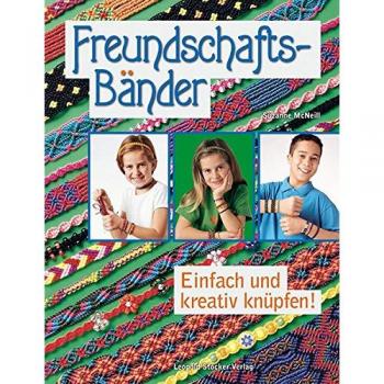 Suzanne McNeill Freundschaftsbänder: Einfach Und Kreativ Knüpfen!