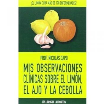 Mis observaciones clinicas sobre limon, ajo y cebolla