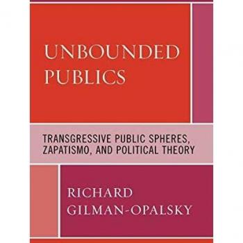 Unbounded Publics: Transgressive Public Spheres, Zapatismo, and Political Theory