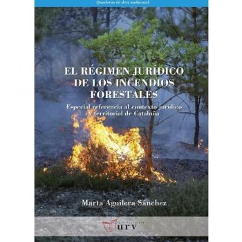 El régimen jurídico de los incendios forestales