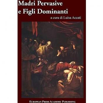 Madri pervasive e figli dominanti. Dinamiche sociali e violenza nella Controriforma