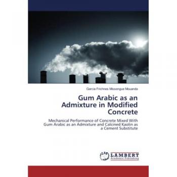 Gum Arabic as an Admixture in Modified Concrete: Mechanical Performance of Concrete Mixed With Gum Arabic as an Admixture and Calcined Kaolin as a Cement Substitute