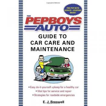 The Pep Boys Auto Guide to Car Care and Maintenance