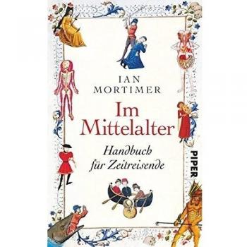 Im Mittelalter: Handbuch für Zeitreisende