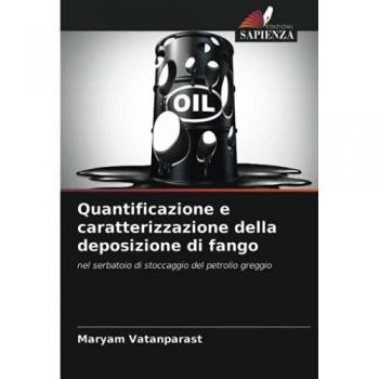 Quantificazione e caratterizzazione della deposizione di fango: nel serbatoio di stoccaggio del petrolio greggio