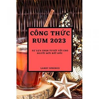 Springs, Larry: Công ThỨc Rum 2023: SỰ LỰa ChỌn TuyỆt VỜi Cho NgƯỜi MỚi BẮt ĐẦu