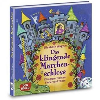 Das klingende Märchenschloss, m. Audio-CD. Klanggeschichten, Lieder und Tänze