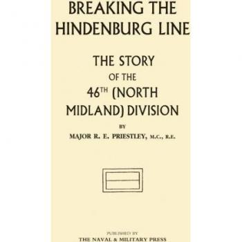 Breaking the Hindenburg Line: The 46th (North Midland) Division Story