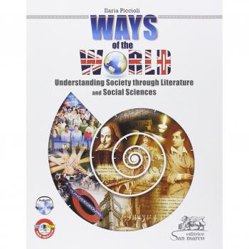 Ways of the world. Understanding society through literature and social sciences. Con CD Audio. Ediz. italiana e inglese