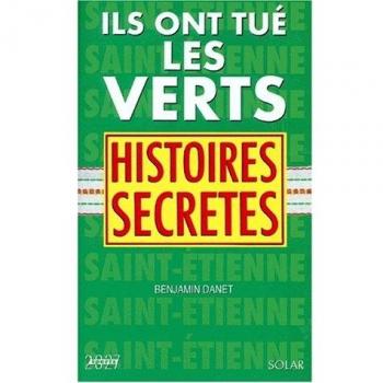 Benjamin Danet Ils Ont Tue Les Verts. Histoires Secrètes (Hors Collection)