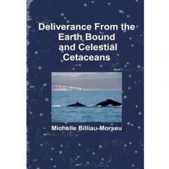 Deliverance from Earth Bound and the Celestial Cetaceans