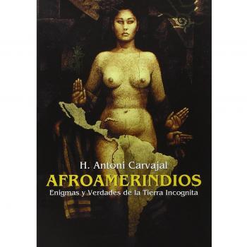 Afroamerindios. Enigmas y Verdades de la Tierra Incognita. Con DVD. Con CD Audio. Ediz. italiana, spagnola e inglese