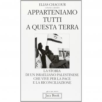 Apparteniamo tutti a questa terra. La storia di un israeliano palestinese che vive per la pace e la