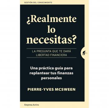 ¿Realmente lo necesitas?: La pregunta que te dará libertad financiera. Una práctica guía para replantear tus finanzas personales (Tapa blanda).