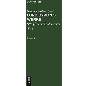 Byron, George Gordon: George Gordon Byron: Lord Byron¿s Werke. Band 5
