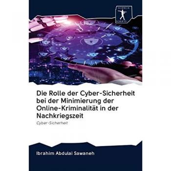 Die Rolle der Cyber-Sicherheit bei der Minimierung der Online-Kriminalität in der Nachkriegszeit: Cyber-Sicherheit