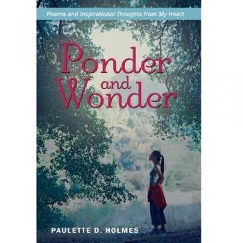 Ponder and Wonder: Poems and Inspirational Thoughts from My Heart