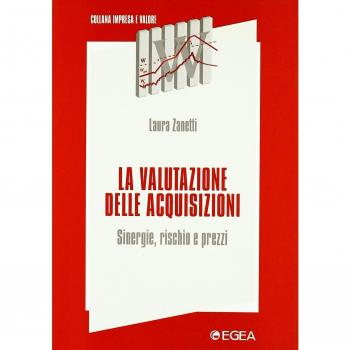 La valutazione delle acquisizioni. Sinergie, rischio e prezzi