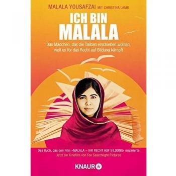Ich bin Malala: Das Mädchen, das die Taliban erschießen wollten, weil es für das Recht auf Bildung kämpft
