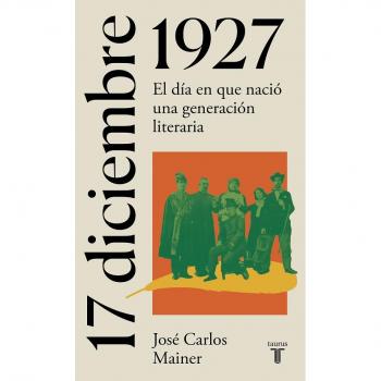 17 DE DICIEMBRE DE 1927. EL DÍA EN QUE NACIÓ UNA GENERACIÓN LITERARIA