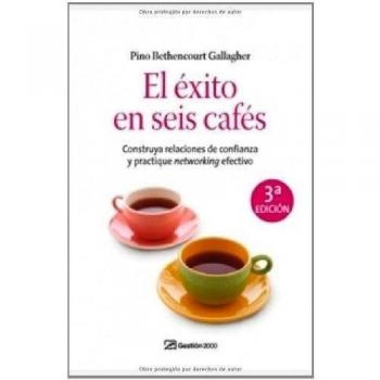 El éxito en seis cafés: Construya relaciones de confianza y practique networking efectivo (Tapa blanda con solapas).