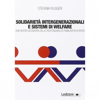 Solidarietà integenerazionali e sistemi di Welfare. Una nuova geografia delle responsabilità familiari in europa