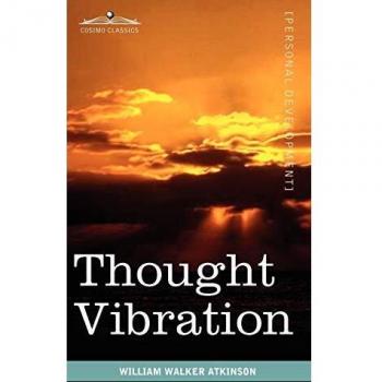 Thought Vibration or the Law of Attraction in the Thought World