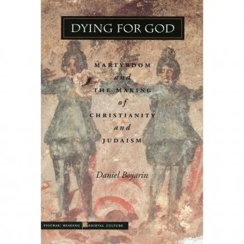 Dying for God by Daniel Boyarin