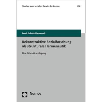 Rekonstruktive Sozialforschung als strukturale Hermeneutik: Eine dichte Grundlegung