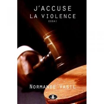 Normande Vasil J'Acuse La Violence