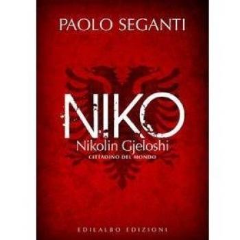Niko. Nikolin Gjeloshi, cittadino del mondo