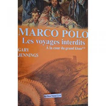 Marco Polo, les voyages interdits. 2. A la cour du grand khan