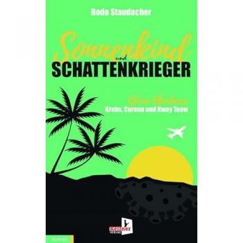 Sonnenkind und Schattenkrieger: Kleine Abenteuer Krebs, Corona und Kway Teow