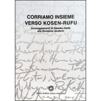 Corriamo insieme verso Kosen-Rufu. Incoraggiamenti di Daisaku Ikeda alla divisione studenti