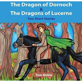The Dragon of Dornoch and The Dragons of Lucerne (Dragon Tales, Band 7)