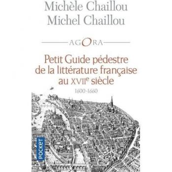 Petit Guide Pédestre De La Littérature Française Au Xviie Siècle : 1600-1660. La Fleur Des Rues